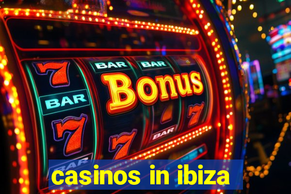 casinos in ibiza