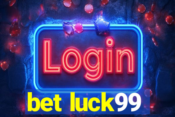 bet luck99