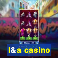 l&a casino