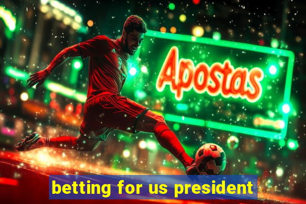 betting for us president