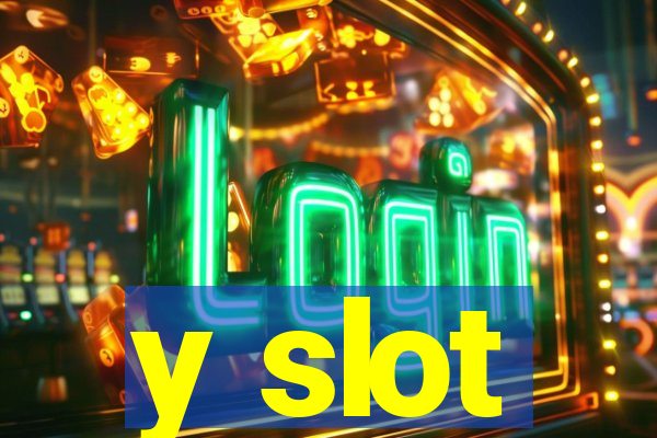 y slot