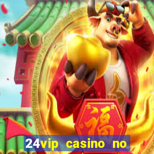 24vip casino no deposit codes