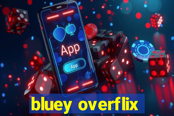 bluey overflix