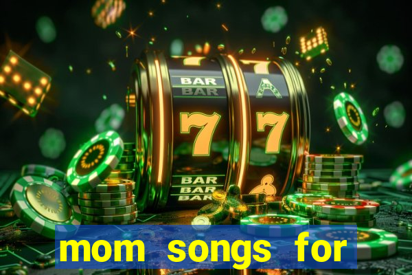 mom songs for mother's day