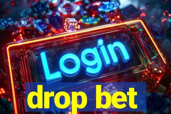 drop bet