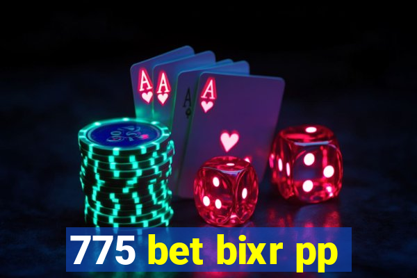 775 bet bixr pp