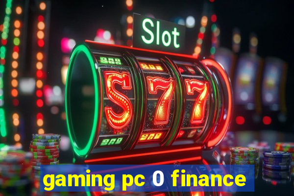 gaming pc 0 finance