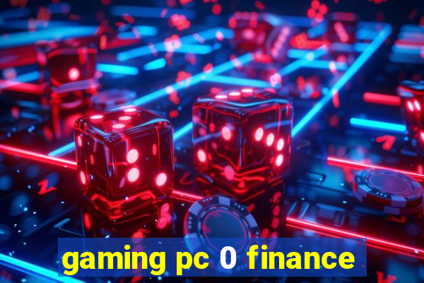 gaming pc 0 finance