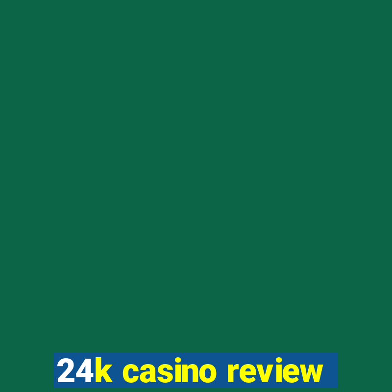 24k casino review