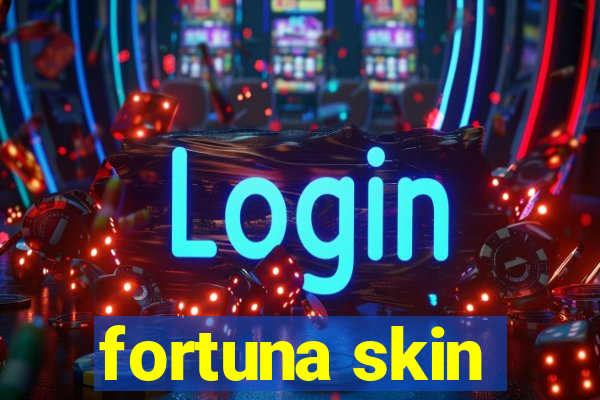 fortuna skin