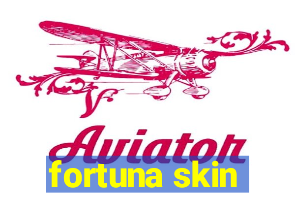 fortuna skin