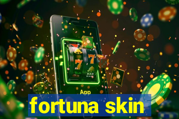 fortuna skin