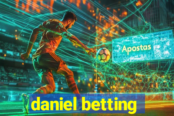 daniel betting