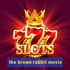 the brown rabbit movie