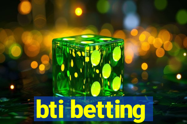 bti betting