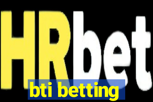 bti betting