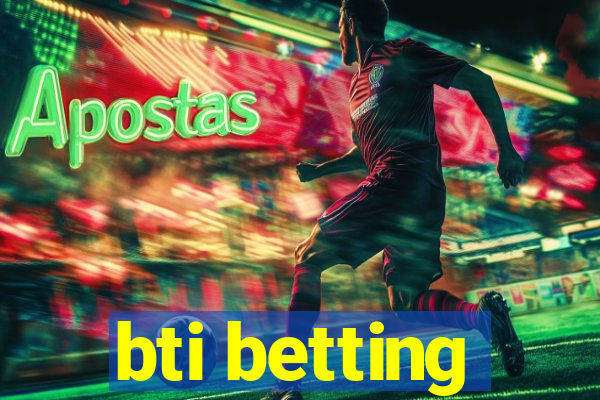 bti betting