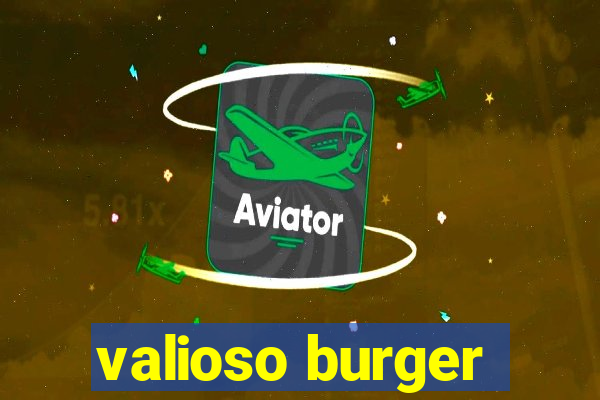 valioso burger