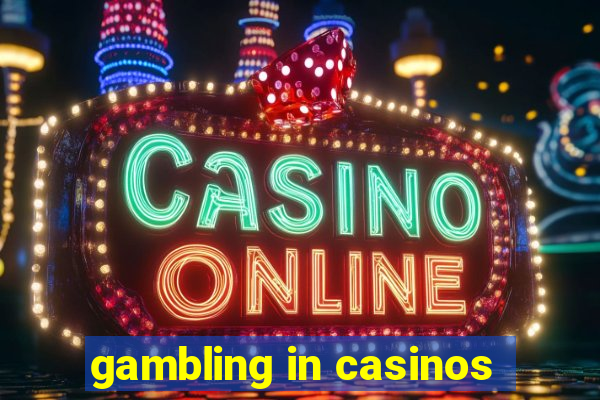 gambling in casinos