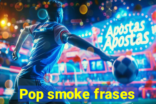 Pop smoke frases