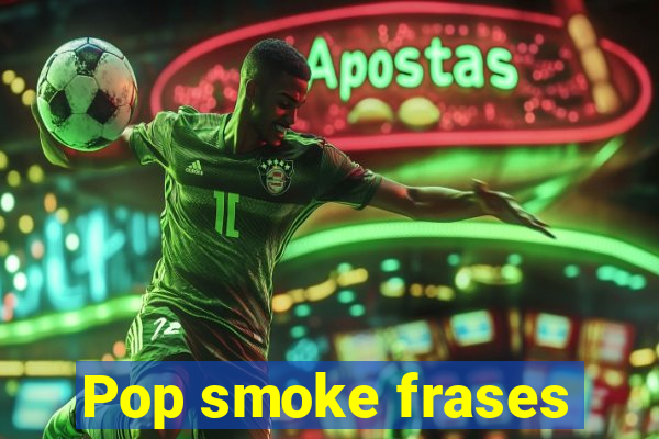 Pop smoke frases