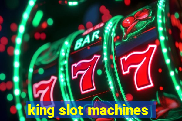 king slot machines