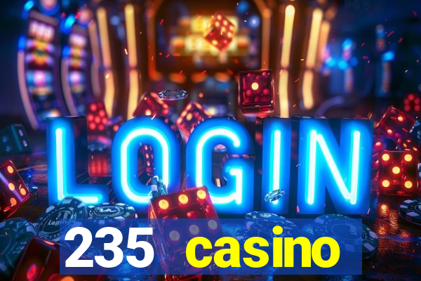 235 casino manchester opening times