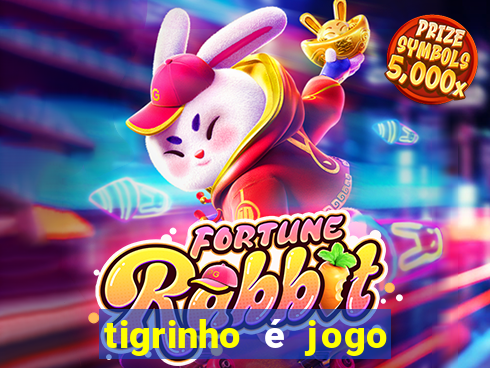 tigrinho é jogo de azar