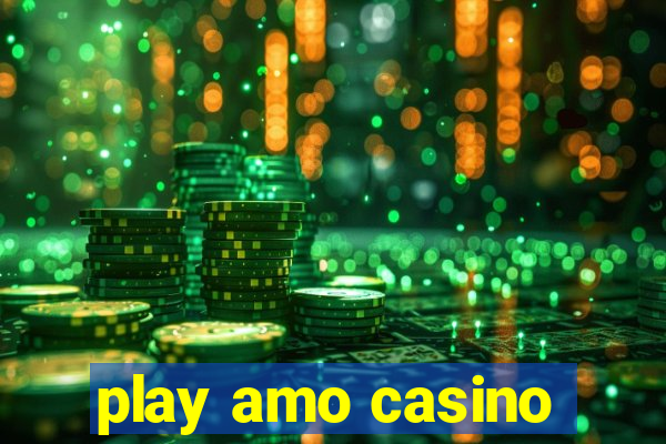 play amo casino