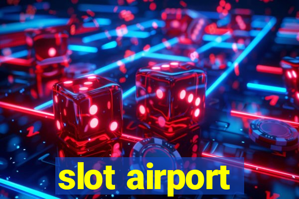 slot airport