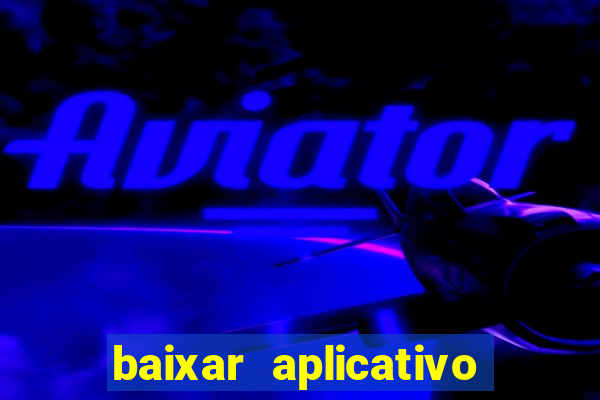 baixar aplicativo da bet