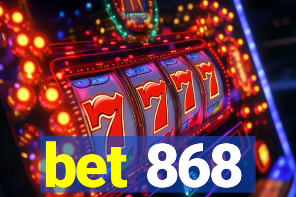 bet 868