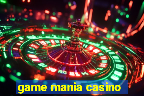 game mania casino