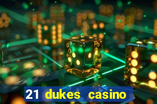 21 dukes casino mobile app