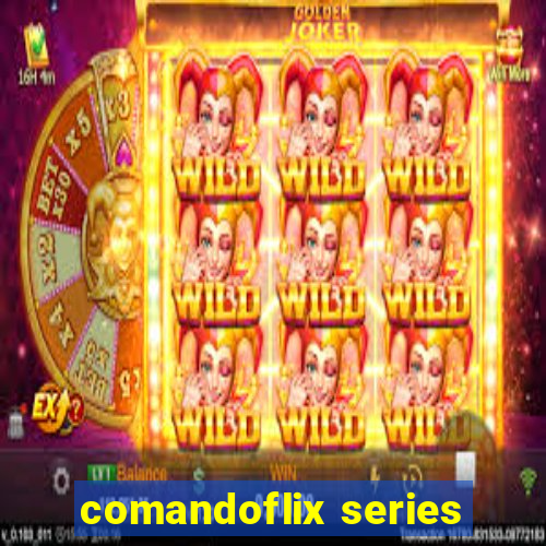 comandoflix series