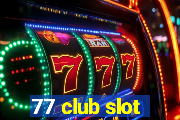 77 club slot