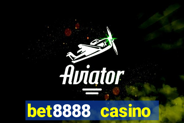 bet8888 casino login registration