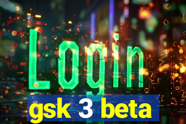 gsk 3 beta