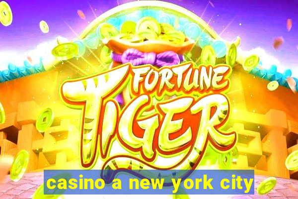 casino a new york city