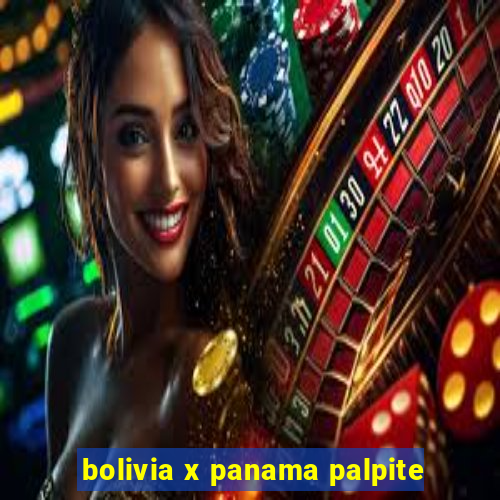 bolivia x panama palpite