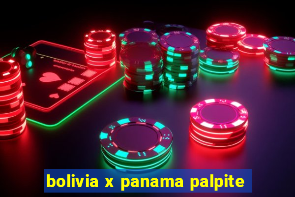 bolivia x panama palpite