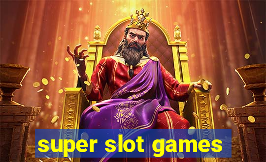 super slot games