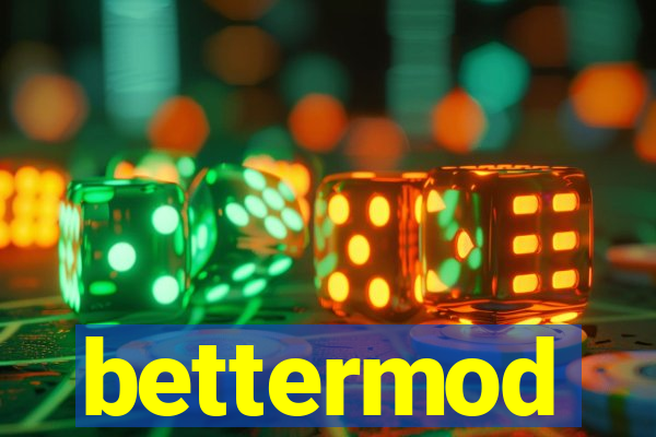 bettermod