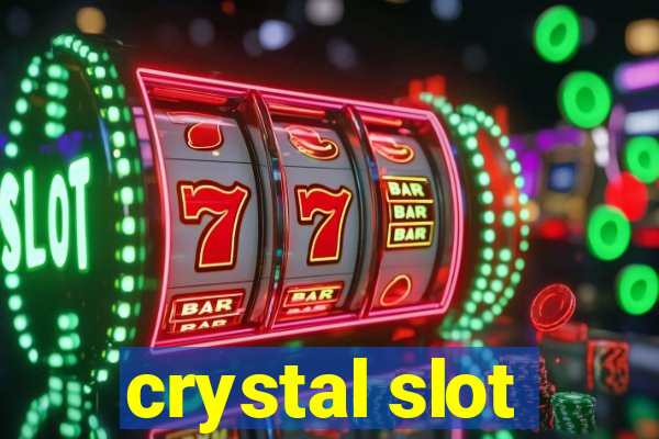 crystal slot