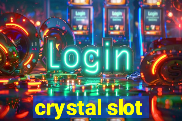 crystal slot