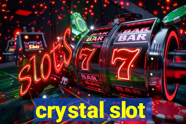 crystal slot