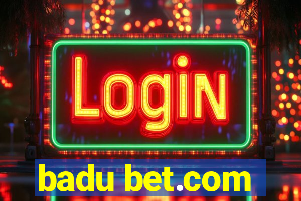 badu bet.com