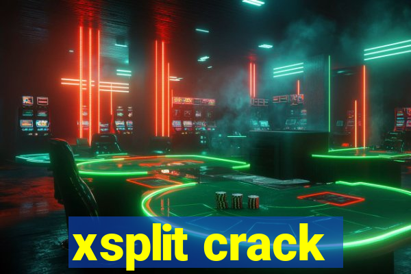 xsplit crack