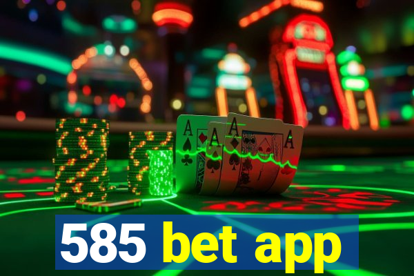 585 bet app