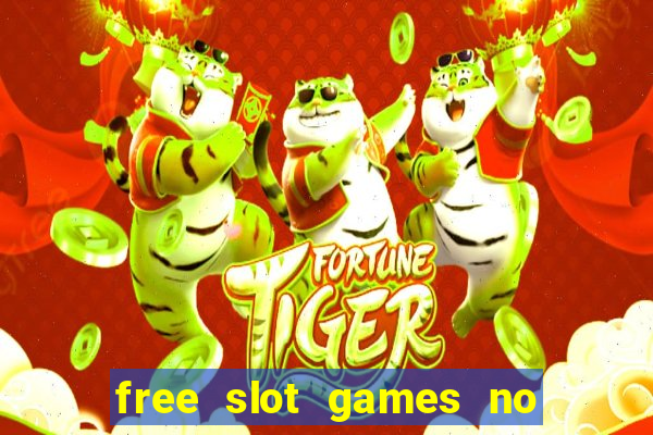 free slot games no downloads or registration